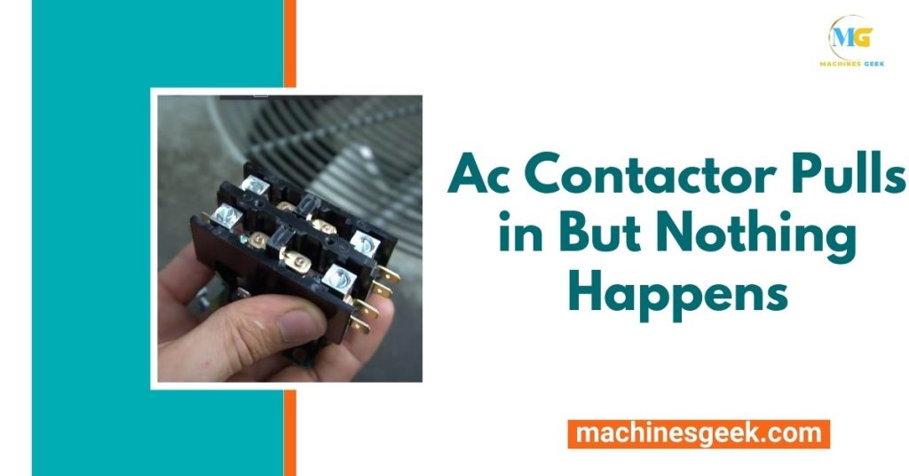 Ac Contactor Pulls in But Nothing Happens