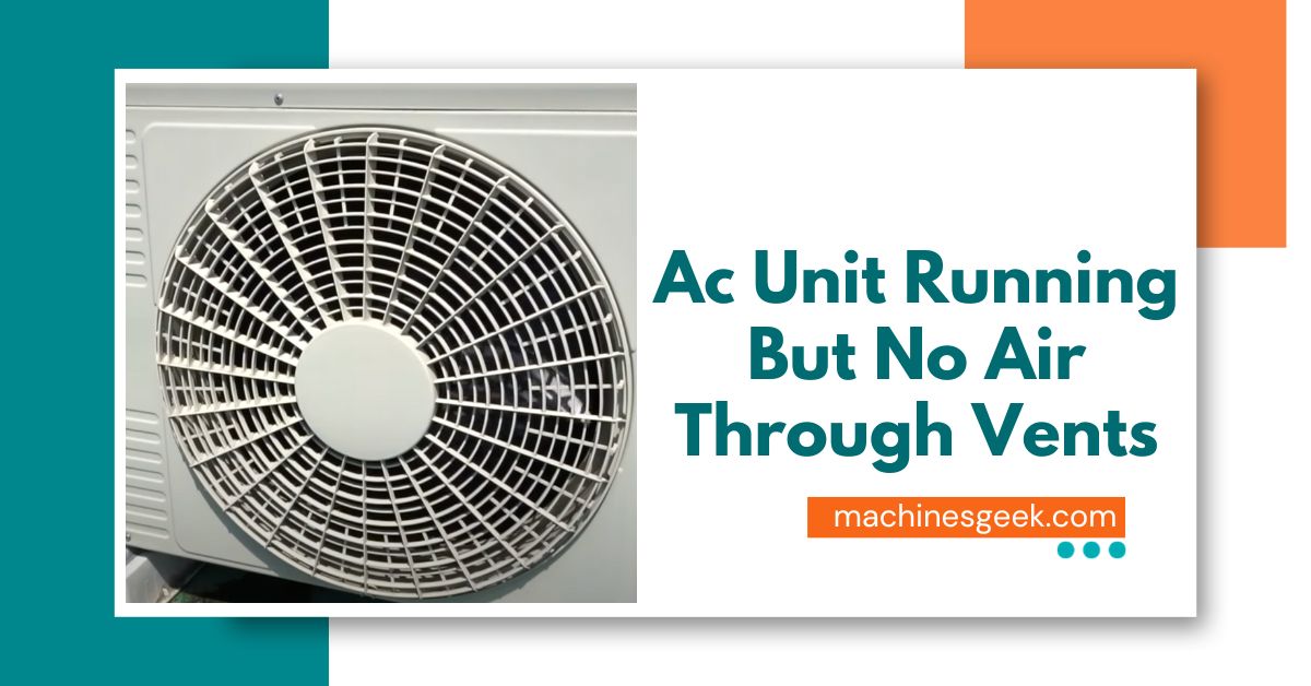 Ac Unit Running But No Air Through Vents