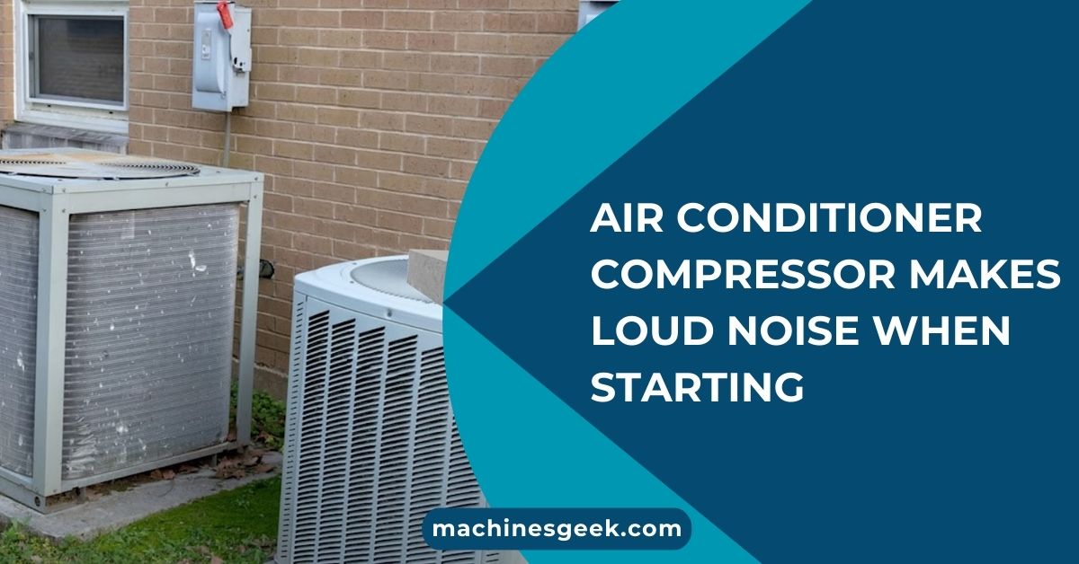 Air Conditioner Compressor Makes Loud Noise When Starting