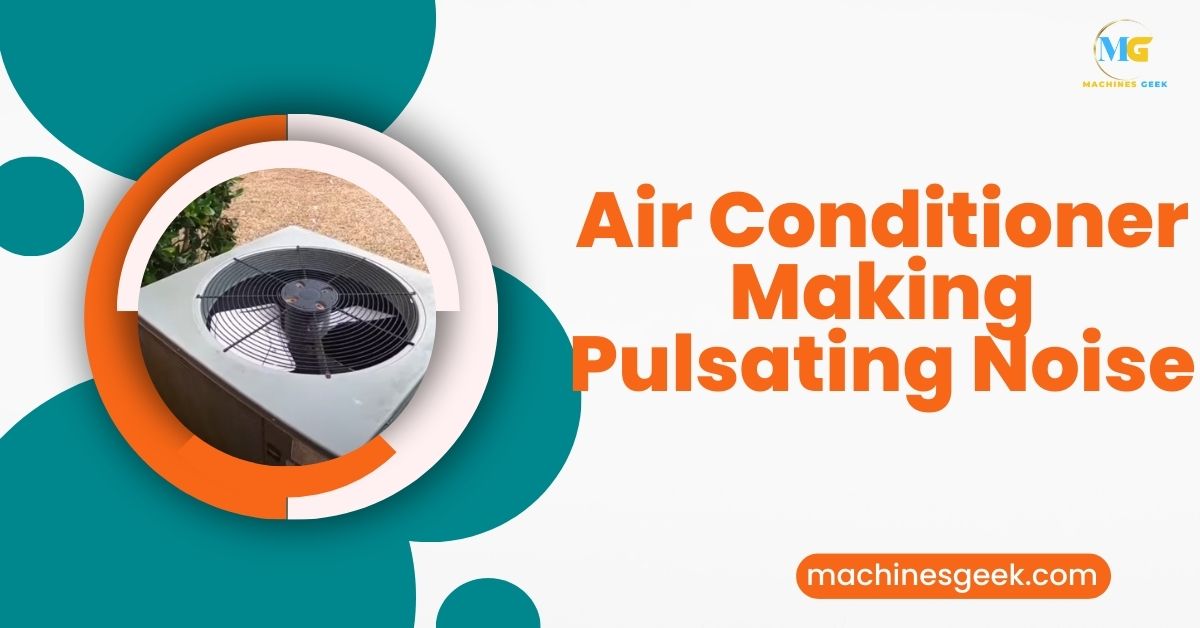 Air Conditioner Making Pulsating Noise