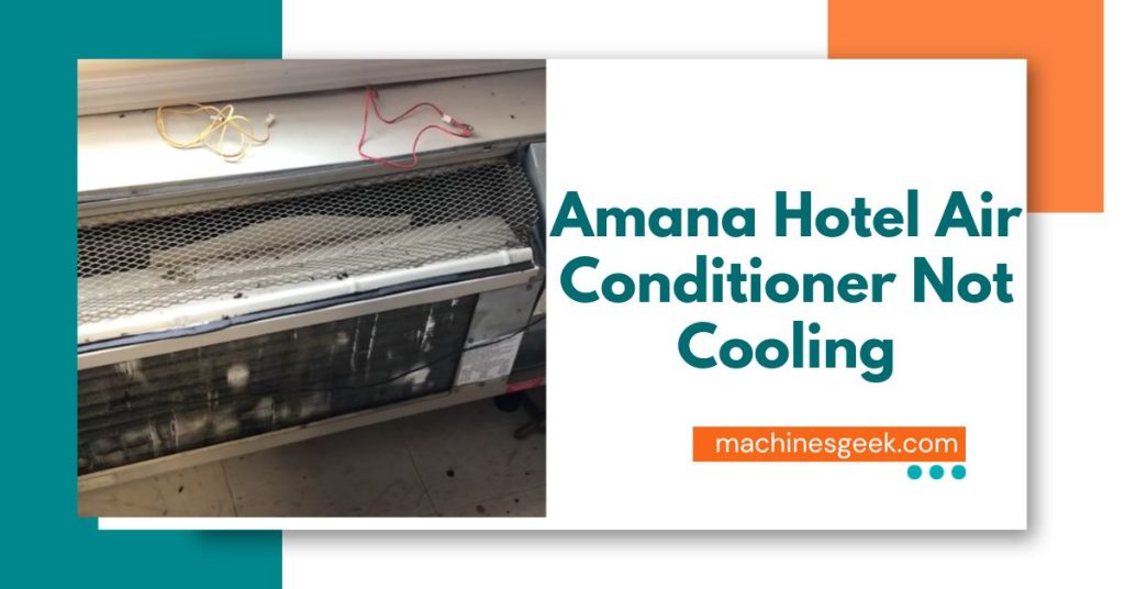 Amana Hotel Air Conditioner Not Cooling