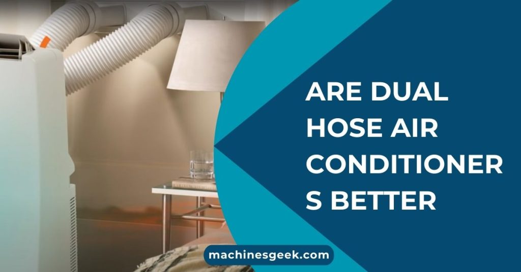 Are Dual Hose Air Conditioners Better