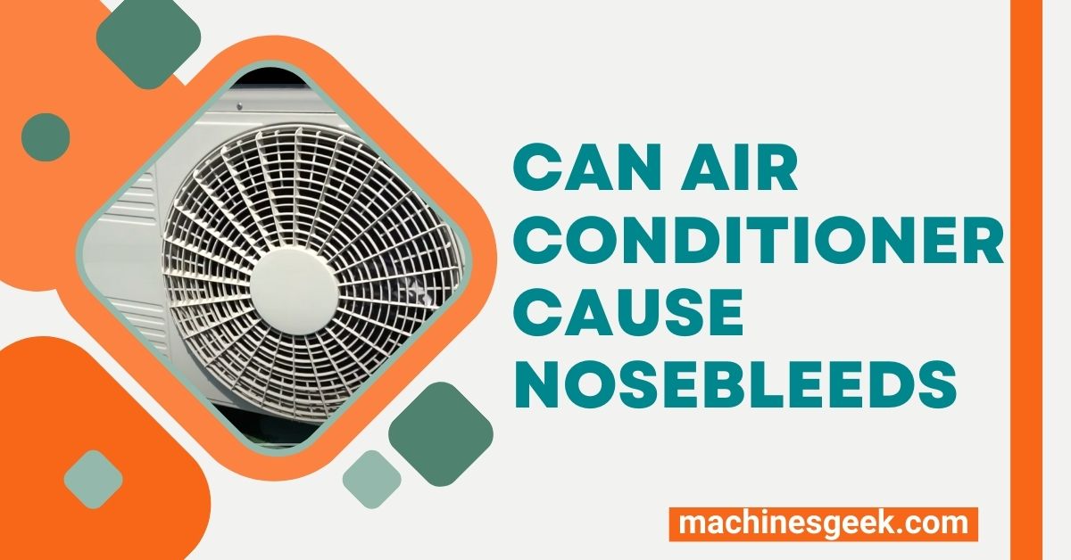 Can Air Conditioner Cause Nosebleeds