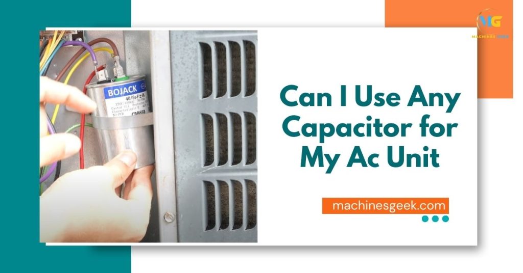 Can I Use Any Capacitor for My Ac Unit