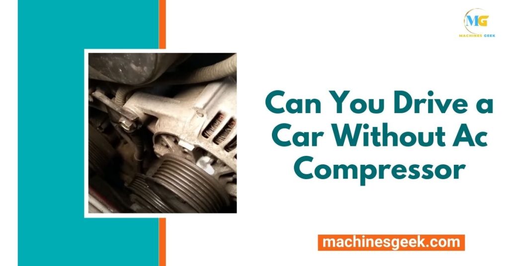 Can You Drive a Car Without Ac Compressor