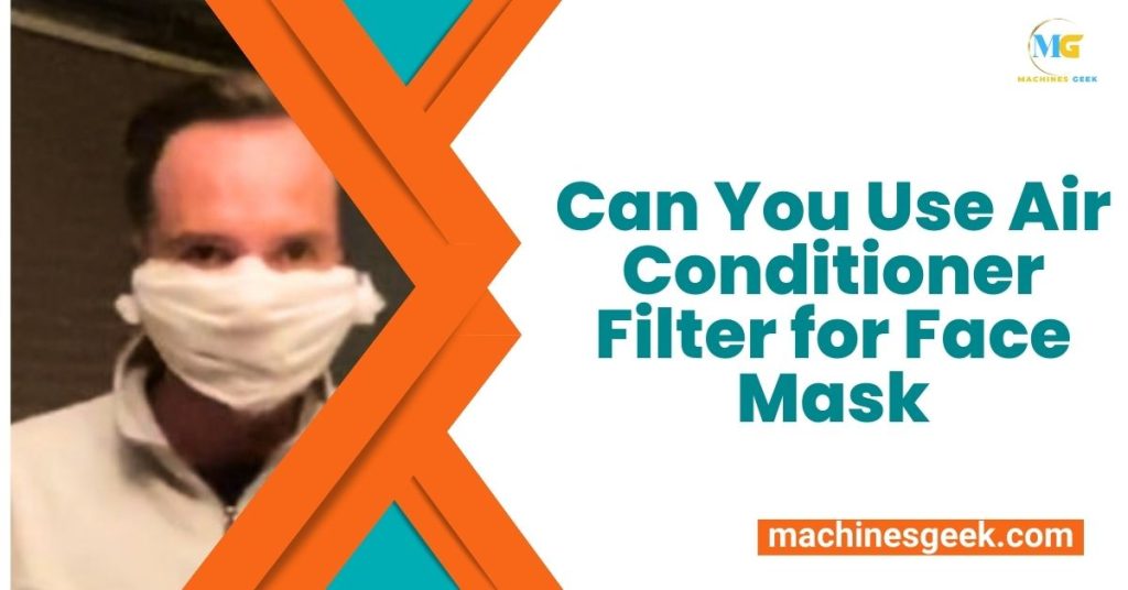 Can You Use Air Conditioner Filter for Face Mask