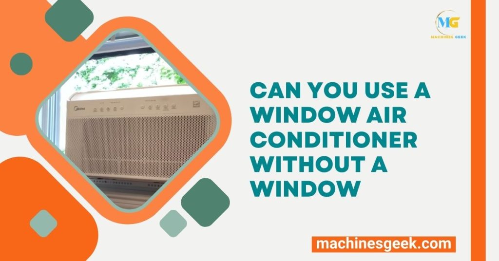 Can You Use a Window Air Conditioner Without a Window