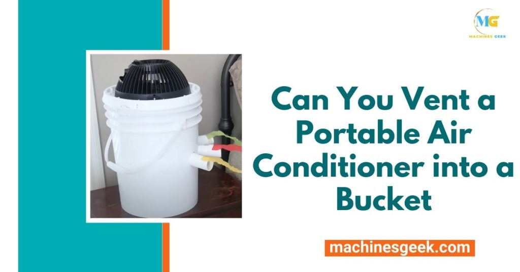 Can You Vent a Portable Air Conditioner into a Bucket