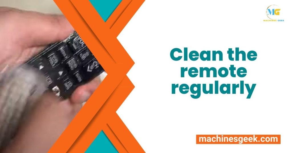 Clean the remote regularly