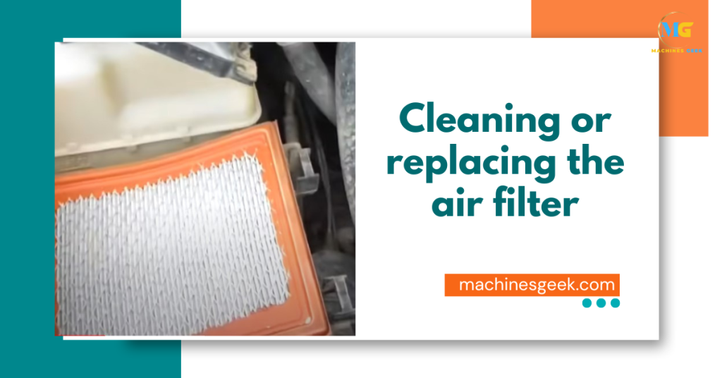 Cleaning or replacing the air filter