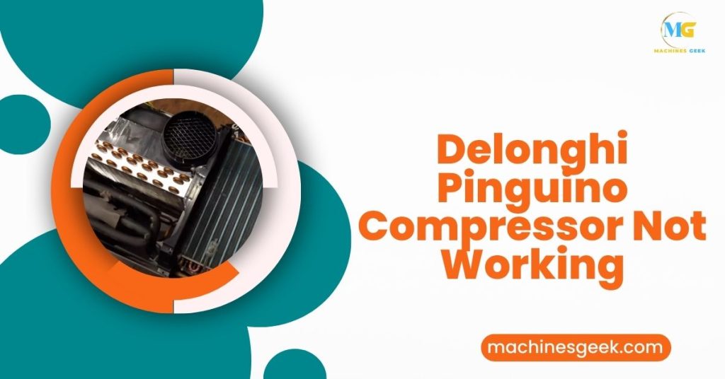 Delonghi Pinguino Compressor Not Working