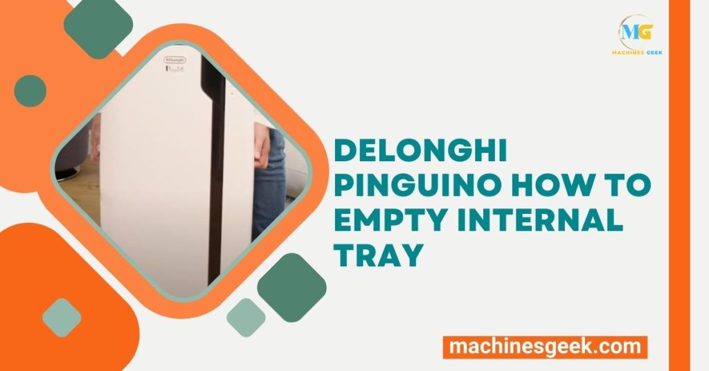 Delonghi Pinguino How to Empty Internal Tray