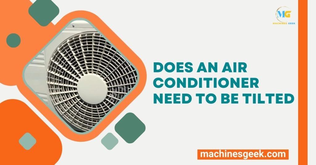 Does an Air Conditioner Need to Be Tilted