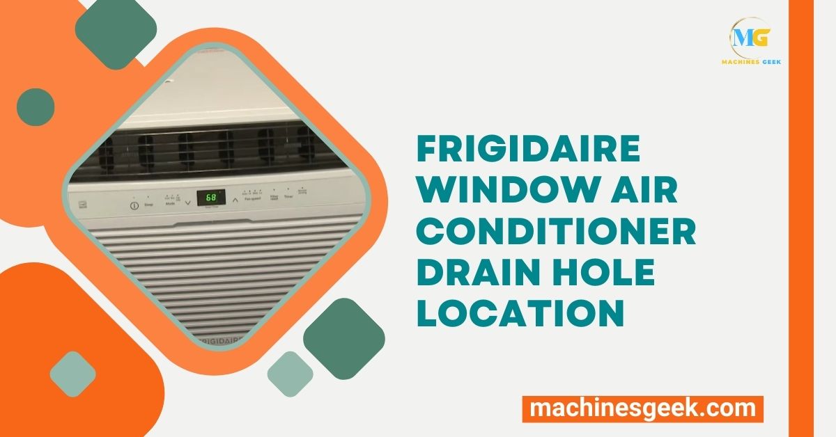 Frigidaire Window Air Conditioner Drain Hole Location