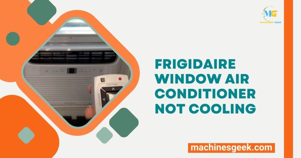 Frigidaire Window Air Conditioner Not Cooling