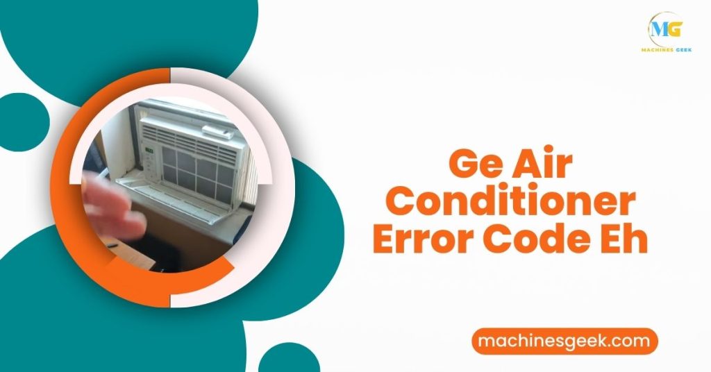 Ge Air Conditioner Error Code Eh