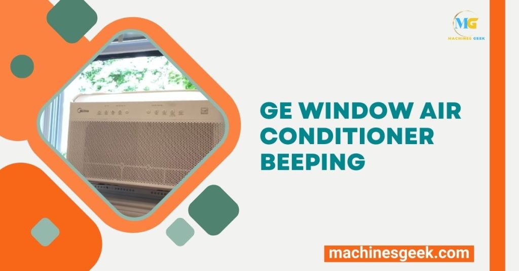 Ge Window Air Conditioner Beeping