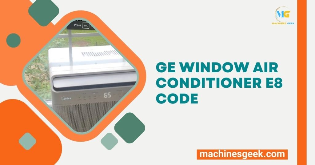 Ge Window Air Conditioner E8 Code