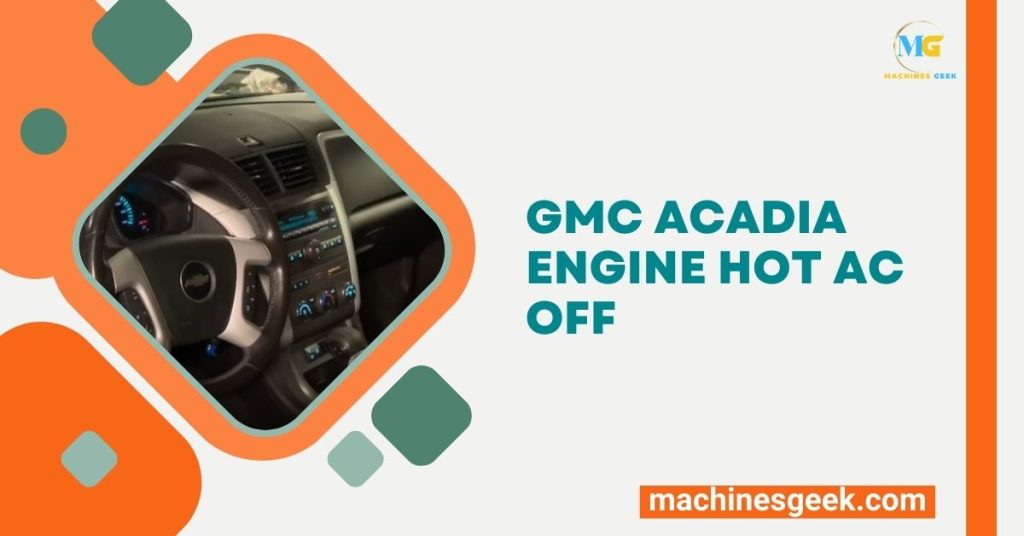 Gmc Acadia Engine Hot Ac off