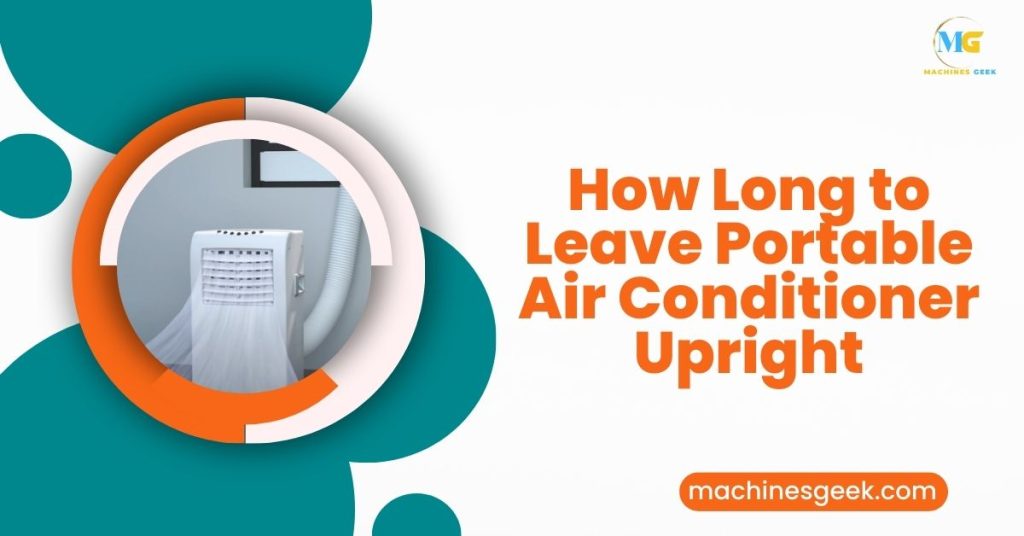 How Long to Leave Portable Air Conditioner Upright