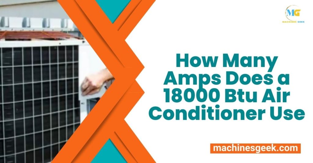 HOW MANY AMPS DOES A 18000 BTU AIR CONDITIONER USE
