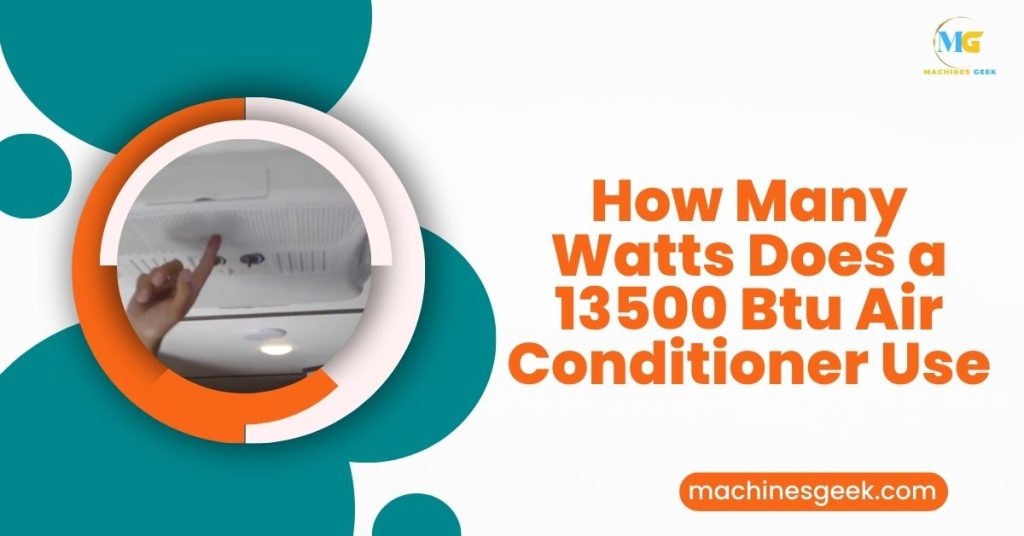How Many Watts Does a 13500 Btu Air Conditioner Use