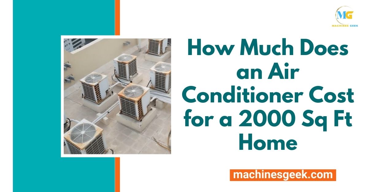 How Much Does an Air Conditioner Cost for a 2000 Sq Ft Home