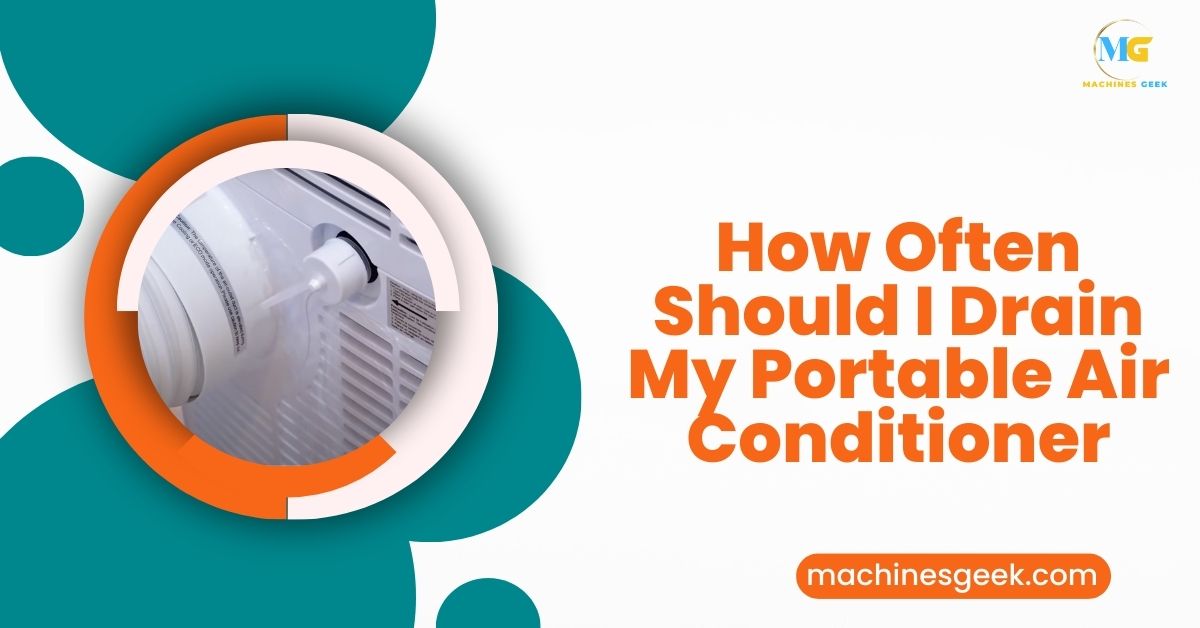 How Often Should I Drain My Portable Air Conditioner