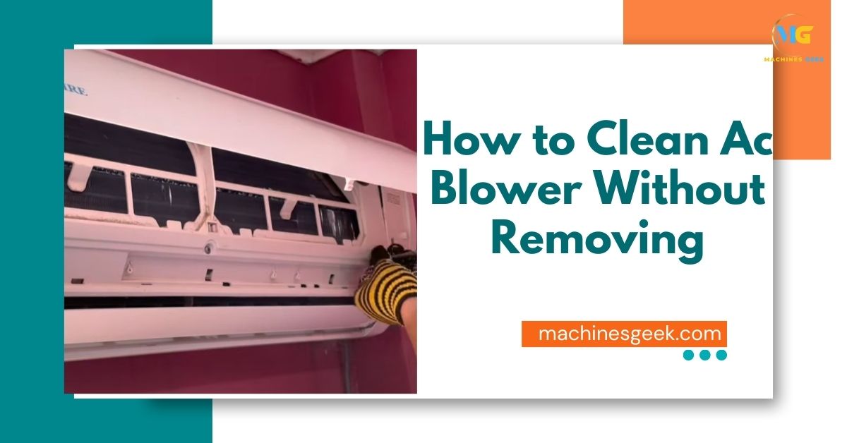 How to Clean Ac Blower Without Removing