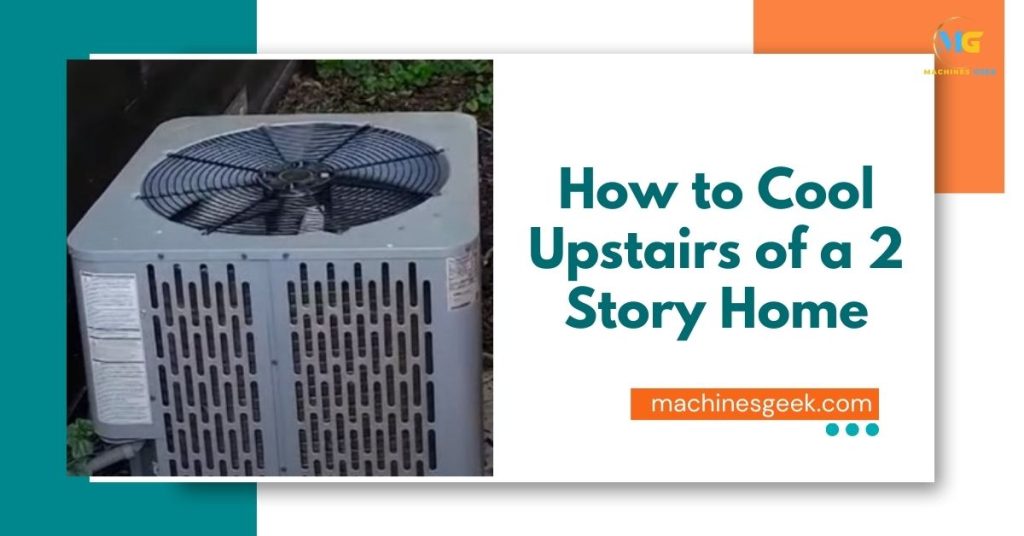 How to Cool Upstairs of a 2 Story Home