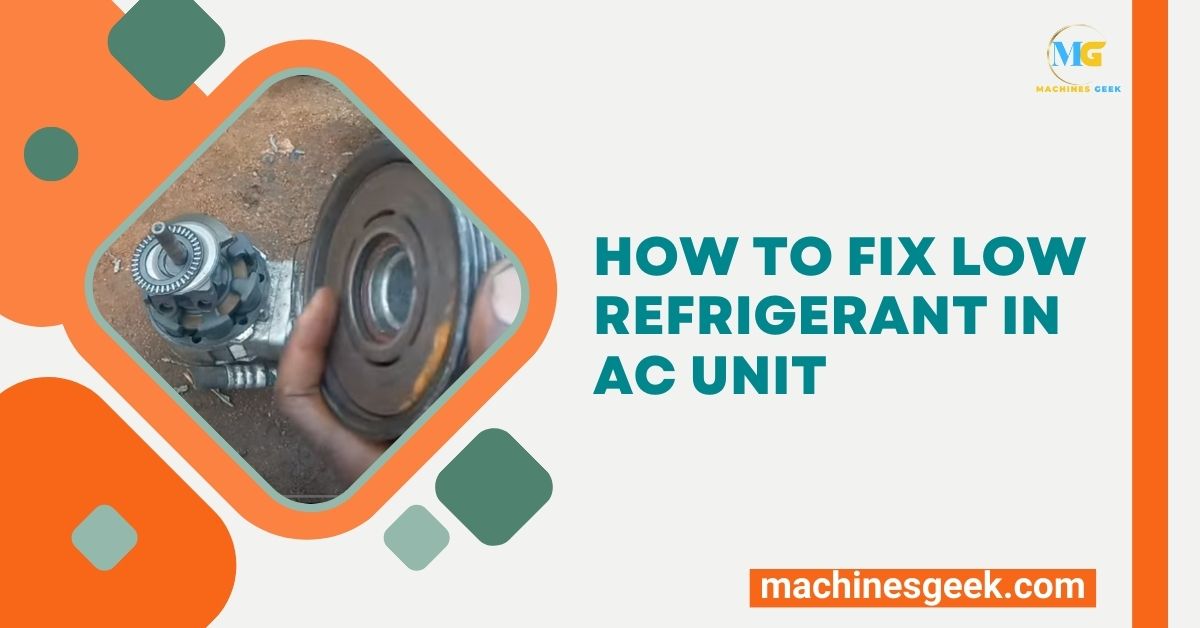 How to Fix Low Refrigerant in AC Unit