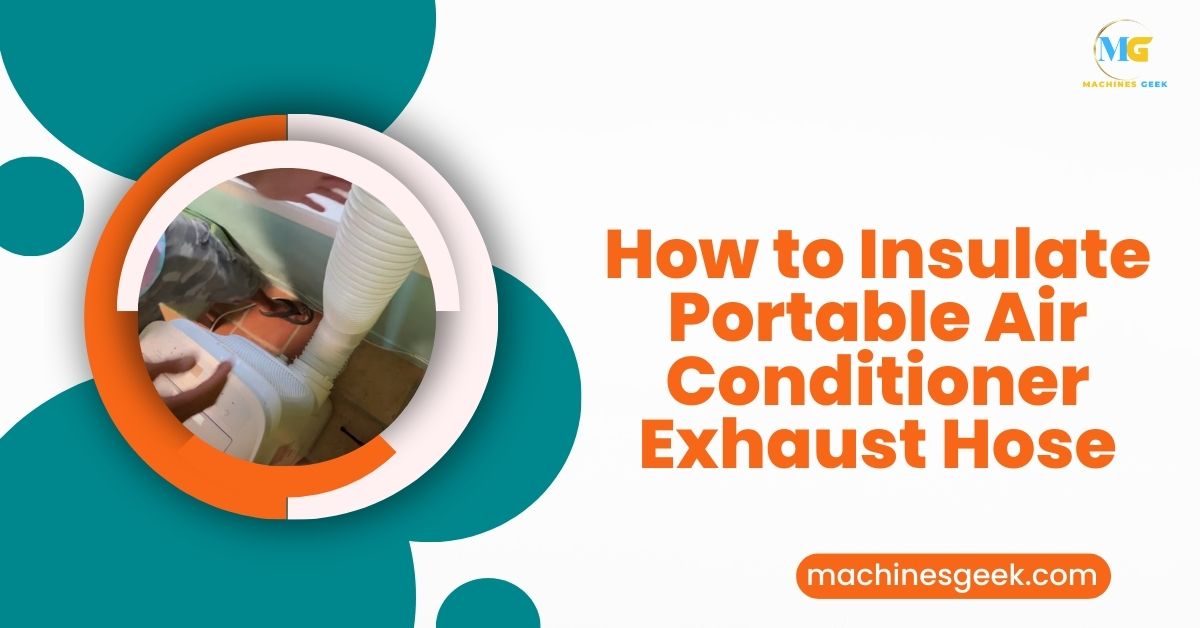 How to Insulate Portable Air Conditioner Exhaust Hose