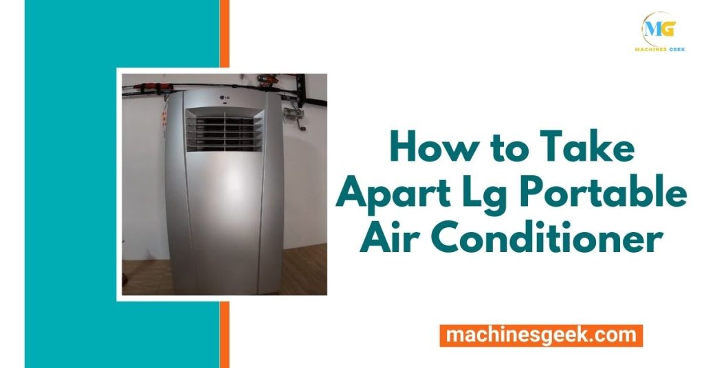 How to Take Apart Lg Portable Air Conditioner