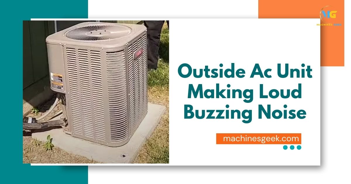 Outside Ac Unit Making Loud Buzzing Noise