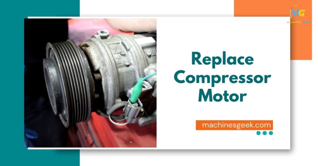 Replace Compressor Motor