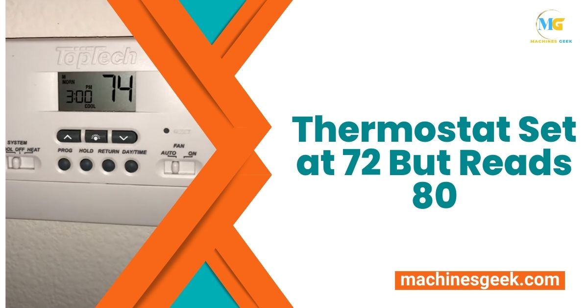 Thermostat Set at 72 But Reads 80
