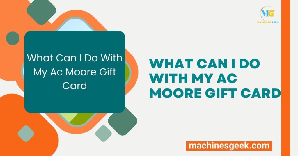 What Can I Do With My Ac Moore Gift Card