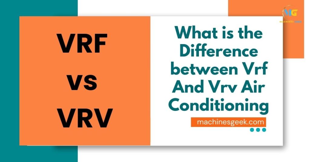 What is the Difference between Vrf And Vrv Air Conditioning