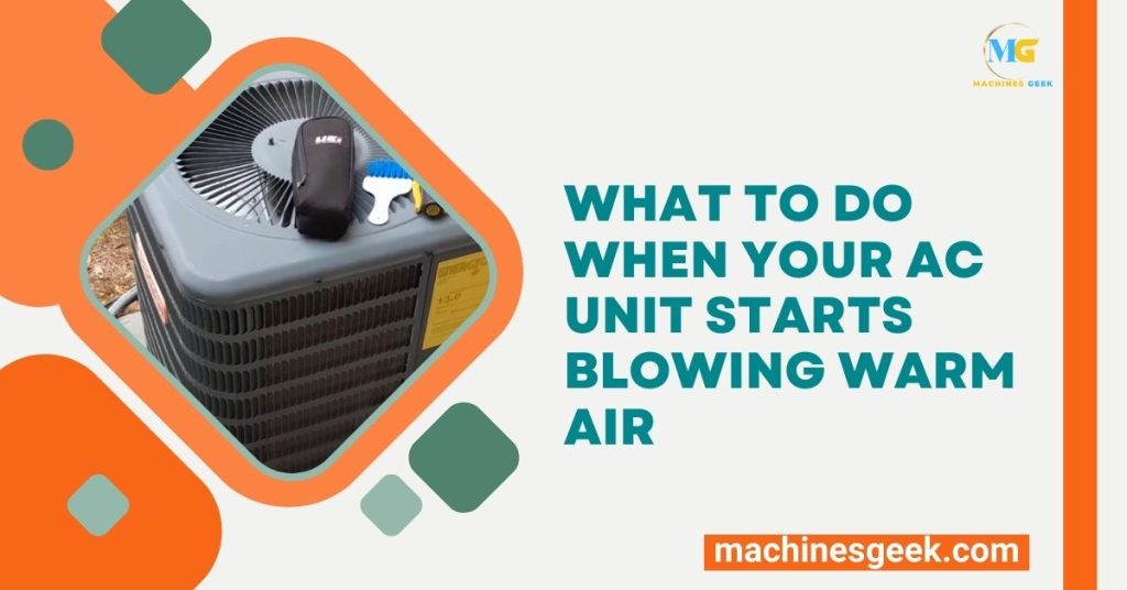 What to Do When Your AC Unit Starts Blowing Warm Air