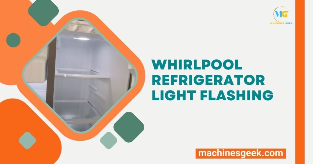 WHIRLPOOL REFRIGERATOR LIGHT FLASHING