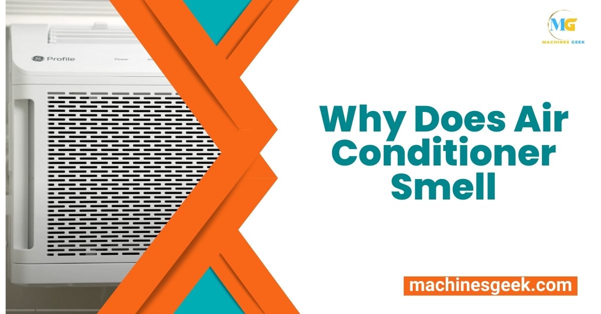 Why Does Air Conditioner Smell Machines Geek