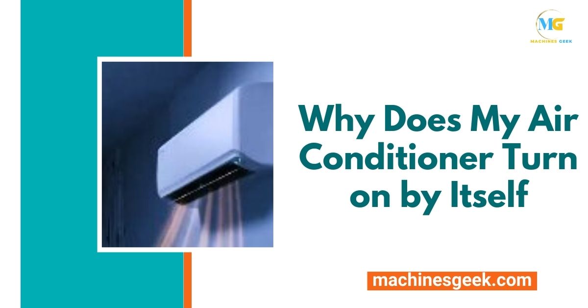Why Does My Air Conditioner Turn on by Itself