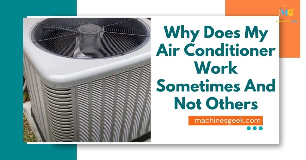 Why Does My Air Conditioner Work Sometimes And Not Others
