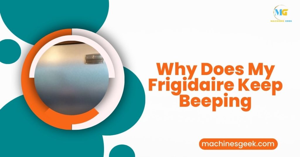 Why Does My Frigidaire Keep Beeping