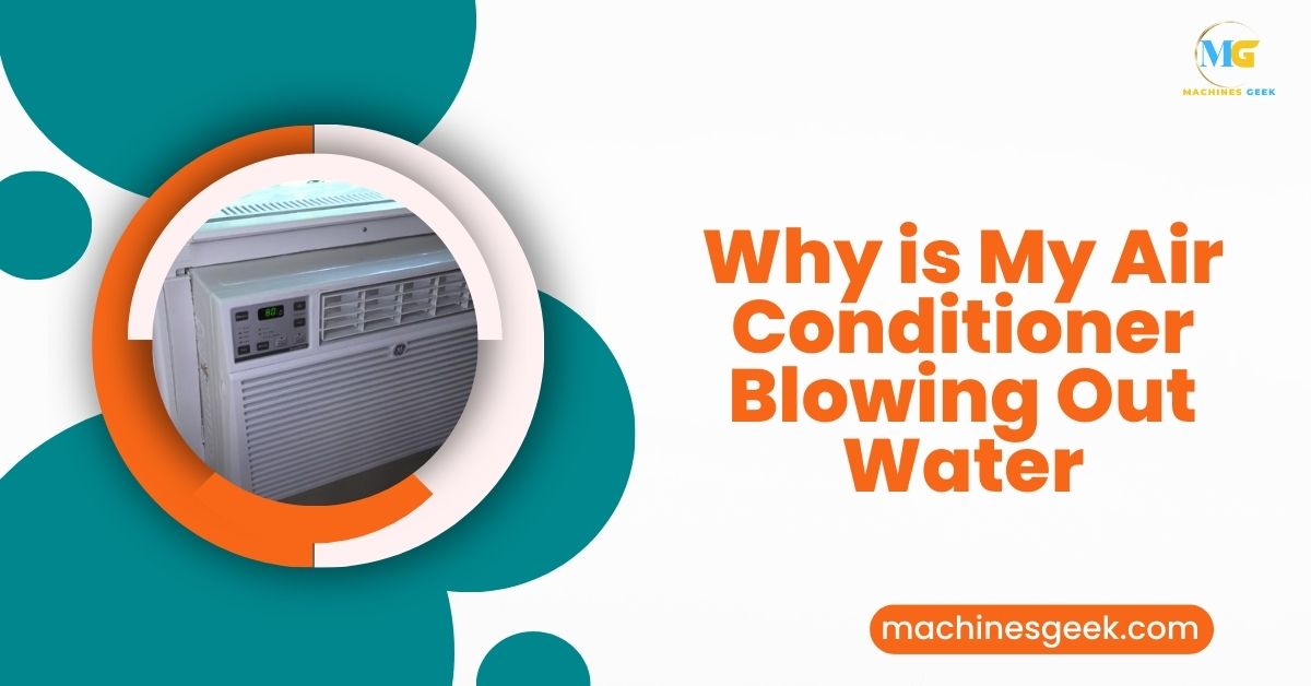 Why is My Air Conditioner Blowing Out Water
