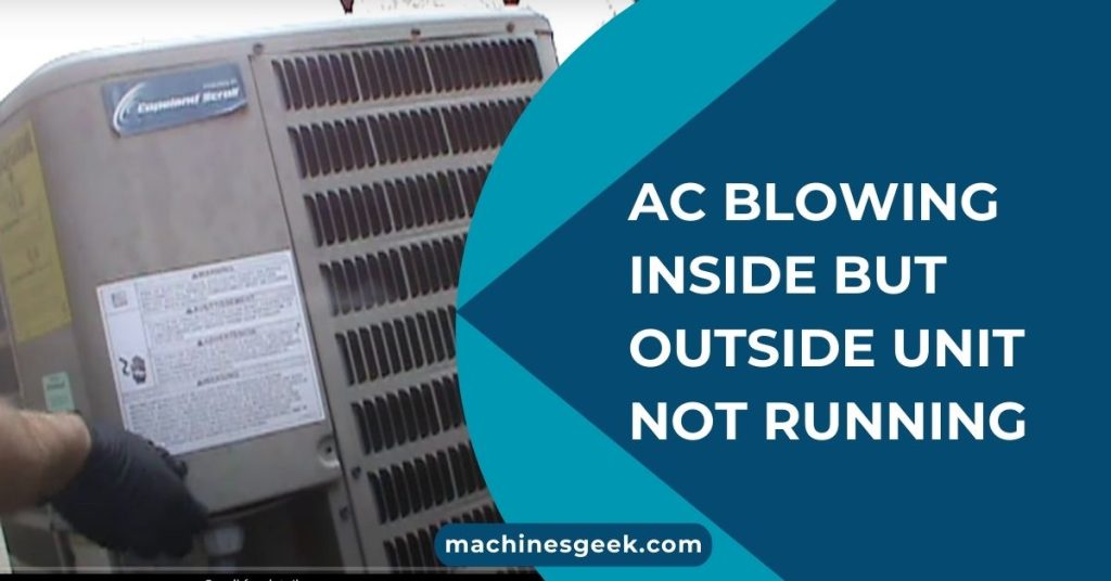 Ac Blowing Inside But Outside Unit Not Running