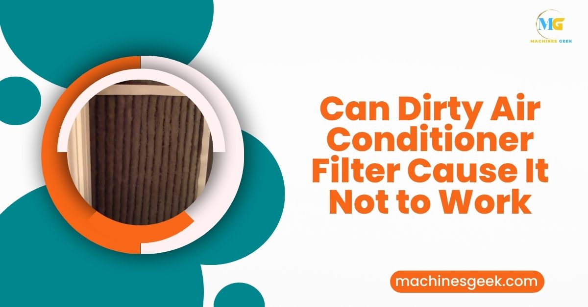 Can Dirty Air Conditioner Filter Cause It Not to Work