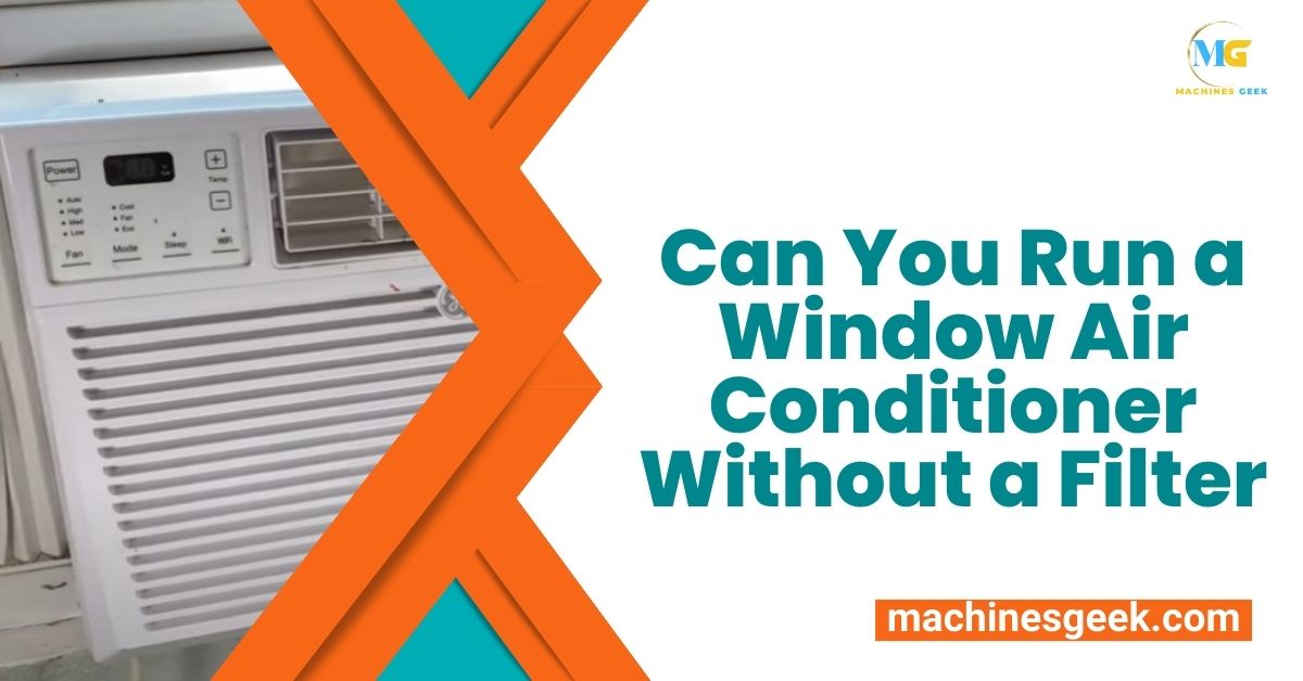 Can You Run a Window Air Conditioner Without a Filter