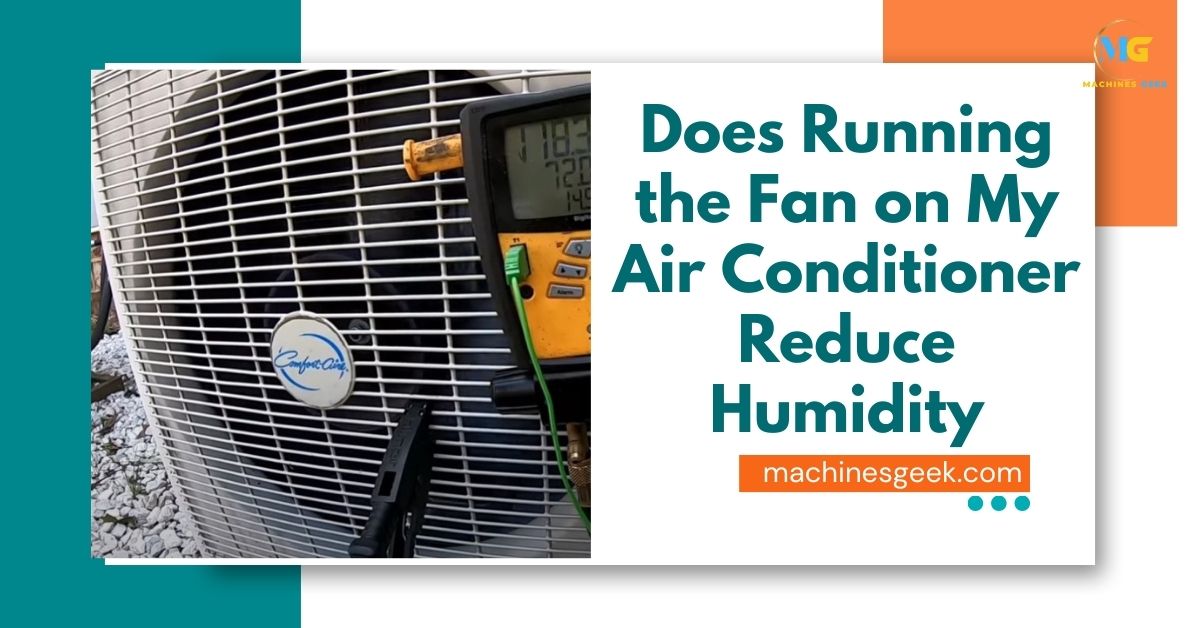 Does Running the Fan on My Air Conditioner Reduce Humidity