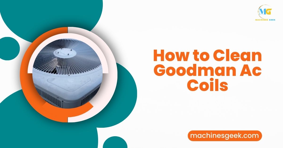 How to Clean Goodman Ac Coils